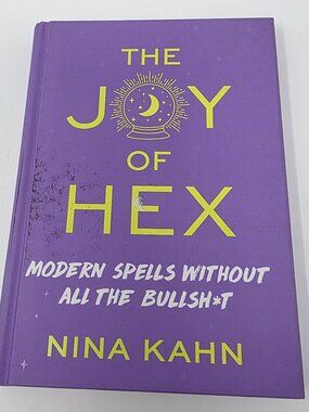 The Joy of Hex: Modern Spells Without All the Bullsh*t - Nina Kahn